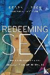 Hirsch, Debra, Lyons, Gabe - Redeeming Sex – Naked Conversations About Sexuality and Spirituality