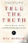 Metzger, Will - Tell the Truth – The Whole Gospel Wholly by Grace Communicated Truthfully Lovingly