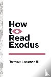 Longman III, Tremper - How to Read Exodus