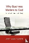 Van Duzer, Jeff - Why Business Matters to God – (And What Still Needs to Be Fixed)