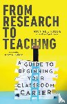 Kibbe, Michael, Burge, Gary M. - From Research to Teaching – A Guide to Beginning Your Classroom Career