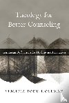 Holeman, Virginia Todd - Theology for Better Counseling – Trinitarian Reflections for Healing and Formation