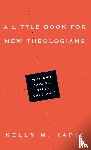 Kapic, Kelly M. - A Little Book for New Theologians – Why and How to Study Theology
