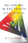 Reeves, Michael - Reeves, M: Delighting in the Trinity
