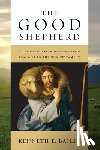 Bailey, Kenneth E. - The Good Shepherd: A Thousand-Year Journey from Psalm 23 to the New Testament