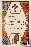 Averbeck, Richard E. - The Old Testament Law for the Life of the Church – Reading the Torah in the Light of Christ