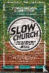 Smith, C. Christopher, Pattison, John, Wilson–hartgrov, Jonathan - Slow Church – Cultivating Community in the Patient Way of Jesus