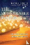 Smith, Mandy, Hansen, David - The Vulnerable Pastor – How Human Limitations Empower Our Ministry