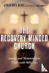 Benz, Jonathan - The Recovery-Minded Church