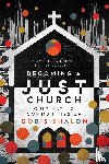 Gustine, Adam L., Edwards, Dennis - Becoming a Just Church – Cultivating Communities of God`s Shalom
