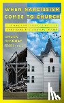 Degroat, Chuck, Mouw, Richard J. - When Narcissism Comes to Church – Healing Your Community From Emotional and Spiritual Abuse