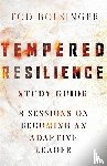 Bolsinger, Tod - Tempered Resilience Study Guide – 8 Sessions on Becoming an Adaptive Leader