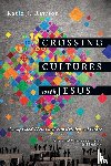 Rawson, Katie J. - Crossing Cultures with Jesus – Sharing Good News with Sensitivity and Grace