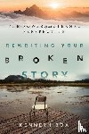 Boa, Kenneth - Rewriting Your Broken Story – The Power of an Eternal Perspective