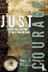Haugen, Gary A. - Just Courage – God`s Great Expedition for the Restless Christian