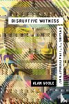 Noble, Alan - Disruptive Witness – Speaking Truth in a Distracted Age
