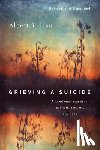 Hsu, Albert Y. - Grieving a Suicide: A Loved One's Search for Comfort, Answers, and Hope
