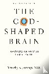 Jennings, Timothy R. - The God–Shaped Brain – How Changing Your View of God Transforms Your Life