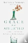 Stanford, Matthew S. - Grace for the Afflicted – A Clinical and Biblical Perspective on Mental Illness
