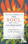 Barton, Ruth Haley, Haugen, Gary A., Ford, Leighton - Strengthening the Soul of Your Leadership – Seeking God in the Crucible of Ministry