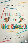 Aroney–sine, Christine - The Gift of Wonder – Creative Practices for Delighting in God