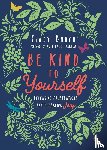Bunch, Cindy, Barton, Ruth Haley - Be Kind to Yourself – Releasing Frustrations and Embracing Joy
