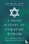 Lewis, Donald M. - A Short History of Christian Zionism – From the Reformation to the Twenty–First Century