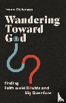 Dickinson, Travis - Wandering Toward God – Finding Faith amid Doubts and Big Questions