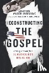 Wilson–hartgrov, Jonathan, Barber, William J. - Reconstructing the Gospel – Finding Freedom from Slaveholder Religion