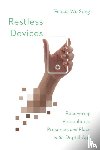 Song, Felicia Wu - Restless Devices – Recovering Personhood, Presence, and Place in the Digital Age