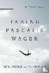 Rota, Michael - Taking Pascal`s Wager – Faith, Evidence and the Abundant Life