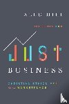 Hill, Alec - Just Business – Christian Ethics for the Marketplace