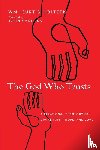 Holtzen, Wm. Curtis, Sanders, John - The God Who Trusts – A Relational Theology of Divine Faith, Hope, and Love