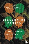 Lee, Hak Joon, Dearborn, Tim, Labberton, Mark - Discerning Ethics – Diverse Christian Responses to Divisive Moral Issues