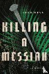 Winn, Adam - Killing a Messiah – A Novel