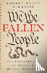 Mckenzie, Robert Tracy - We the Fallen People – The Founders and the Future of American Democracy