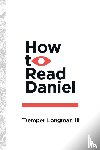 Longman Iii, Tremper - How to Read Daniel