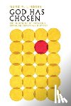 Lindsay, Mark R. - God Has Chosen – The Doctrine of Election Through Christian History