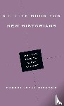 Mckenzie, Robert Tracy - A Little Book for New Historians – Why and How to Study History