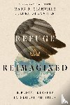 Glanville, Mark R., Glanville, Luke, Soerens, Matthew - Refuge Reimagined – Biblical Kinship in Global Politics