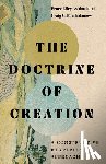 Ashford, Bruce Riley, Bartholomew, Craig G. - The Doctrine of Creation – A Constructive Kuyperian Approach