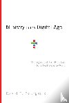 Bourgeois, David T. - Ministry in the Digital Age – Strategies and Best Practices for a Post–Website World