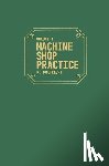 Moltrecht, K. H. - Machine Shop Practice: v. 1