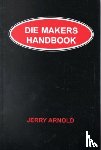 Arnold, Jerry - Die Makers Handbook