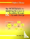 Thomas, Stephen - Workbook for Improving Maintenance and Reliability Through Cultural Change