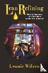 Wilson, Lonnie - Lean Refining: How to Improve Performance in the Oil Industry
