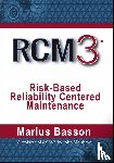 Basson, Marius - RCM3: Risk-Based Reliability Centered Maintenance