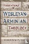 Wynkoop, Mildred Bangs - Foundations of Wesleyan- Arminian Theology