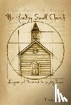 Bickers, Dennis - The Healthy Small Church: Diagnosis and Treatment for the Big Issues