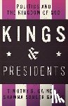Gaines, Timothy R. - Kings & Presidents: Politics and the Kingdom of God